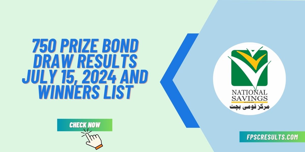 750 Prize Bond Draw Results July 15, 2024 and Winners List