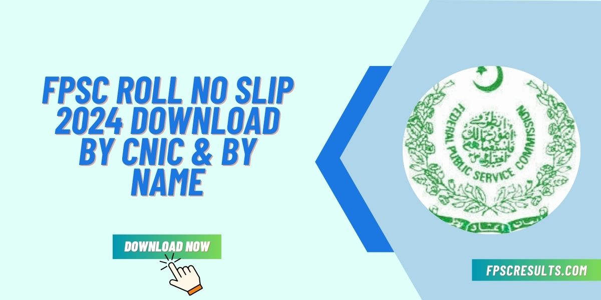 FPSC Roll No Slip 2024 Download By CNIC & By Name