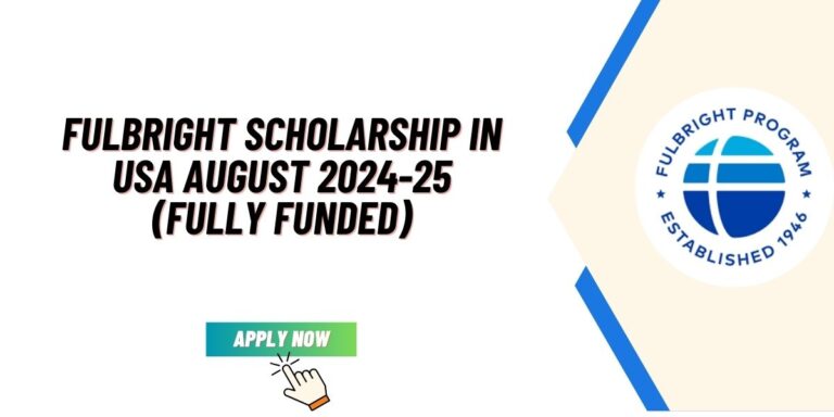 Fulbright Scholarship in USA August 2024-25 (Fully Funded)