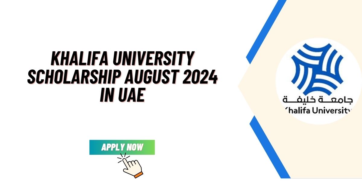 Khalifa University Scholarship August 2024 in UAE (Funded)