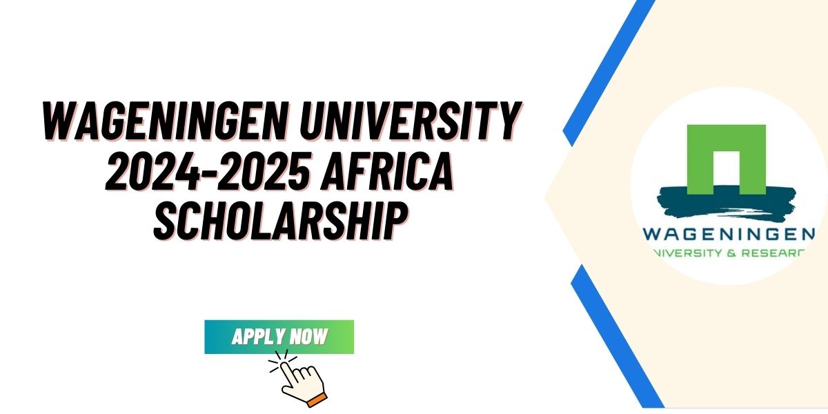 Wageningen University 2024-2025 Africa Scholarship (Funded)