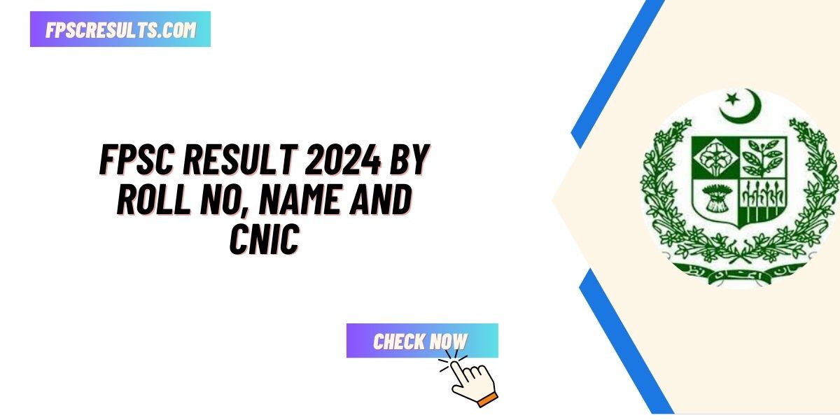 FPSC Result 2024 By Roll No, Name And CNIC