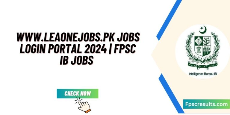 Www.Leaonejobs.Pk Jobs Login Portal 2024 | FPSC IB Jobs