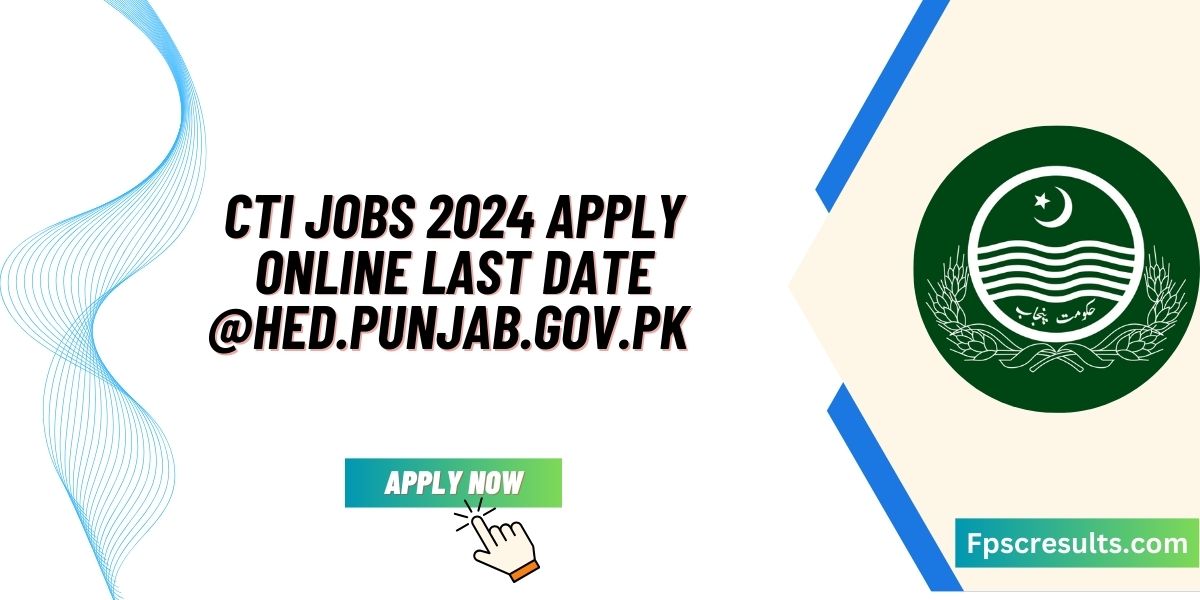 CTI Jobs 2024 Apply Online Last Date @hed.punjab.gov.pk