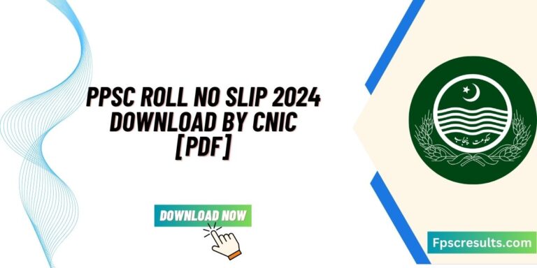 PPSC Roll No Slip 2024 Download By CNIC [PDF]